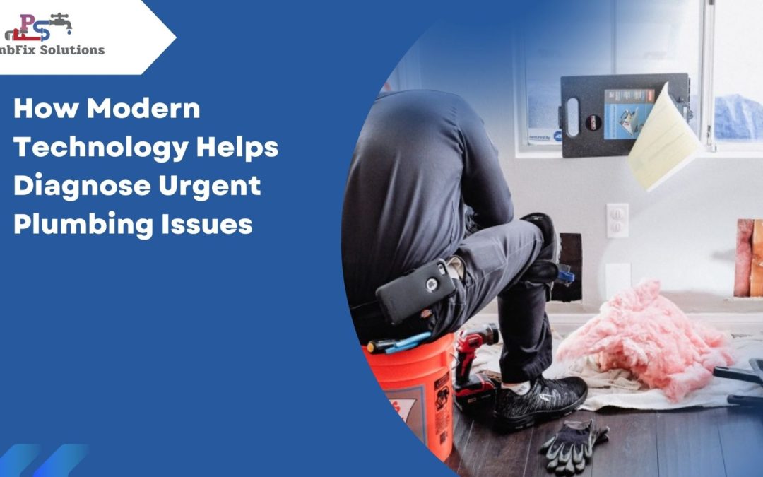 How Modern Technology Helps Diagnose Urgent Plumbing Issues